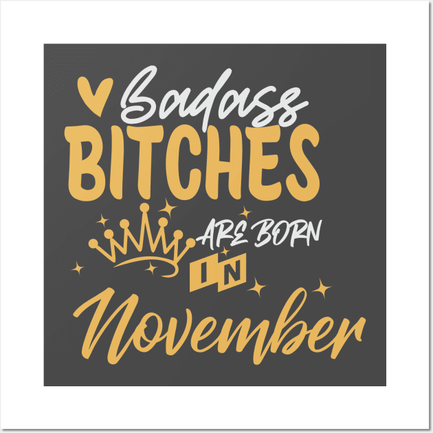 Badass bitches are born in November Wall Art by Peach Lily Rainbow